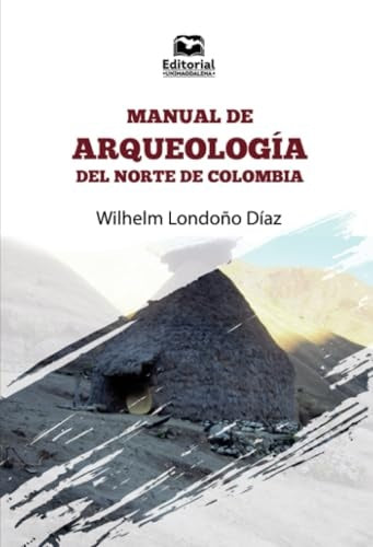 Manual de arqueología del norte de Colombia | Londoño, Wilhelm Londoño Díaz