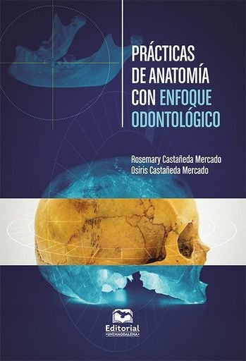 Prácticas de anatomía con enfoque odontológico | Rosemary Castañeda Mercado, Mercado