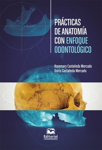 Prácticas de anatomía con enfoque odontológico | Rosemary Castañeda Mercado, Mercado
