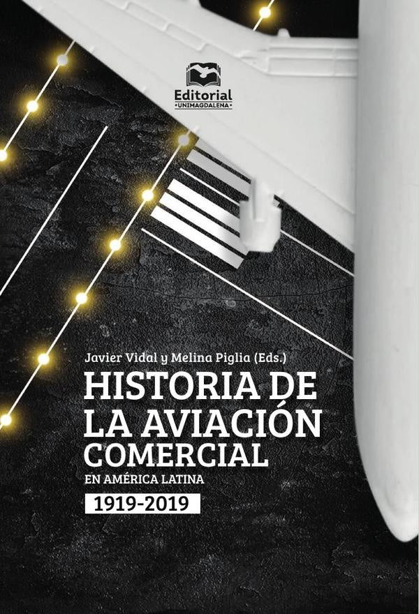 Historia de la aviación comercial en América Latina, 1919-2019 | Vidal Olivares, Piglia y otros