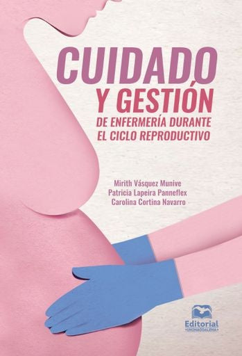 Cuidado y gestión de enfermería durante el ciclo reproductivo | Vásquez, Lapeira y otros