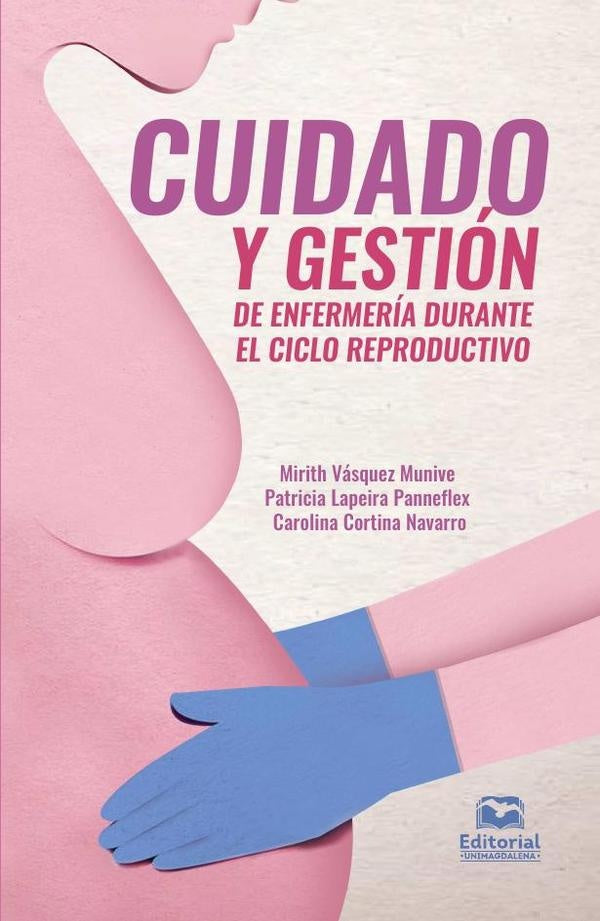 Cuidado y gestión de enfermería durante el ciclo reproductivo | Vásquez, Lapeira y otros