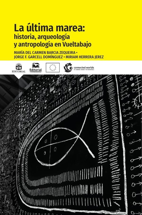 La última marea: historia, arqueología y antropología en Vueltabajo | Barcia Zequeira, Herrera Jerez y otros