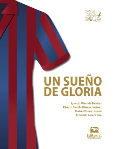 Un sueño de gloria | Lacera Rúa, Ponce Lozano y otros