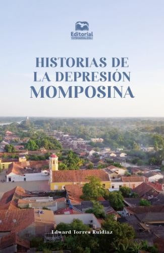 Historias de la Depresión Momposina | Edward  Ruidiaz