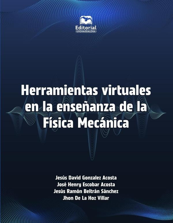 Herramientas virtuales en la enseñanza de la Física Mecánica | José Henry Escobar Acosta, González Acosta y otros