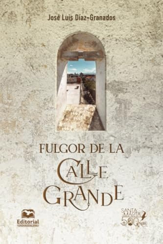 Fulgor de la Calle Grande | José Luis Díaz-Granados