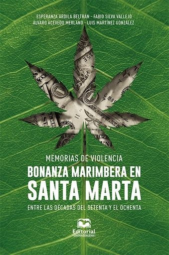 Memorias de violencia: bonanza marimbera en Santa Marta entre las décadas del setenta y el ochenta | Vallejo, Martínez González y otros