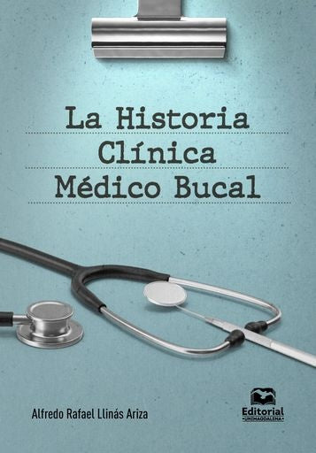 La historia clínica médico-bucal | Alfredo Rafael Llinás Ariza