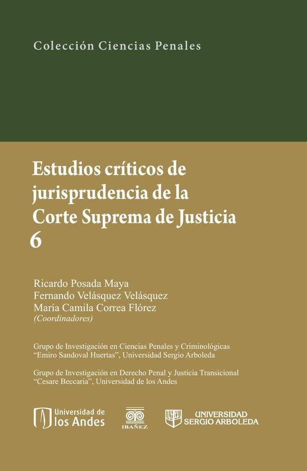 Estudios críticos de la jusrisprudencia de la Corte Suprema de Justicia 6 | Posada  Maya, Velásquez Velásquez y otros