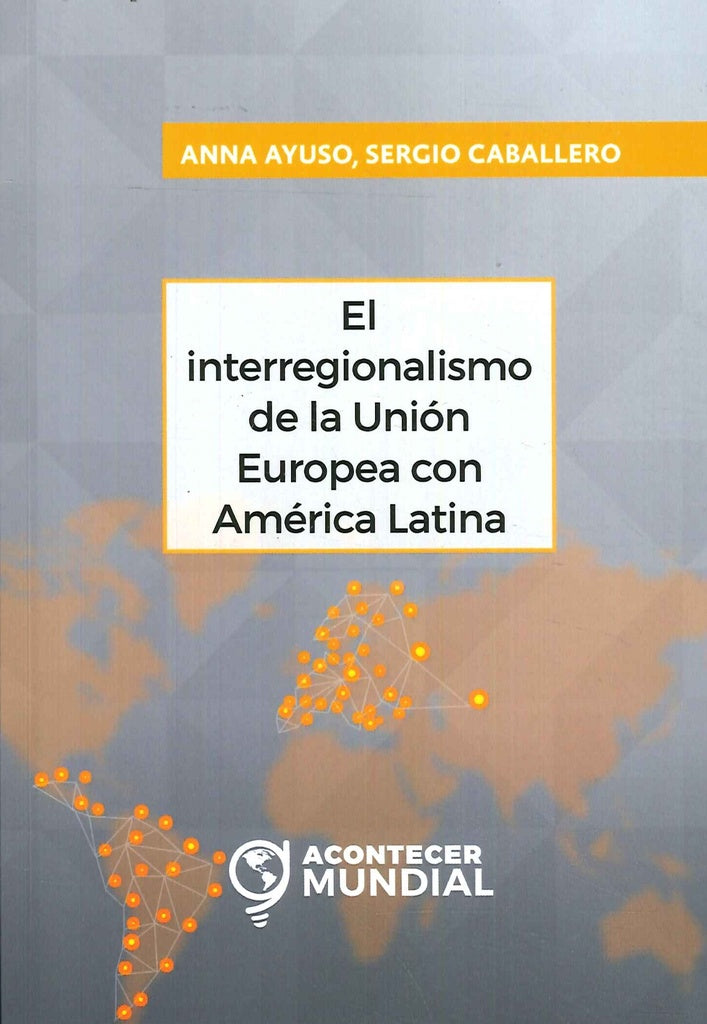 El interregionalismo de la Unión Europea con América Latina | Caballero, Ayuso y otros