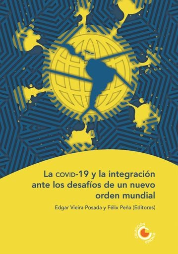 La covid-19 y la integración ante los desafíos de un nuevo orden mundial | Autores Varios, Autores Varios y otros