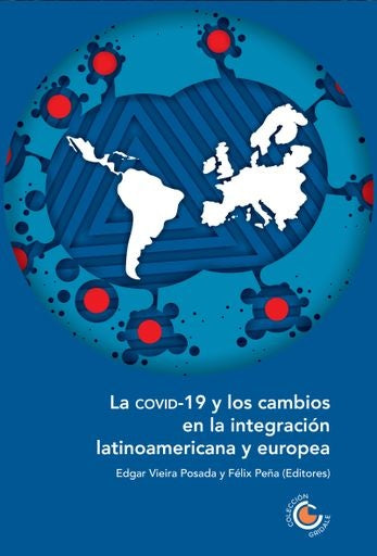 La COVID-19 y los cambios en la integración latinoamericana y europea | Autores Varios, Autores Varios y otros