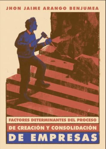 Factores determinantes del proceso de creación y consolidación de empresas      UNA PERSPECTIVA SOCI | Jhon Jaime Arango Benjumea