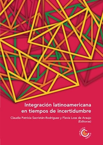 Integración latinoamericana en tiempos de incertidumbre | Guadarrama, Caballero y otros