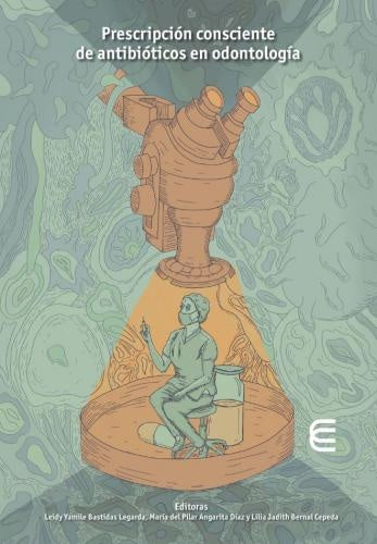 Prescripción consciente de antibióticos en odontología | Vergara Mercado, Rodríguez Paz y otros