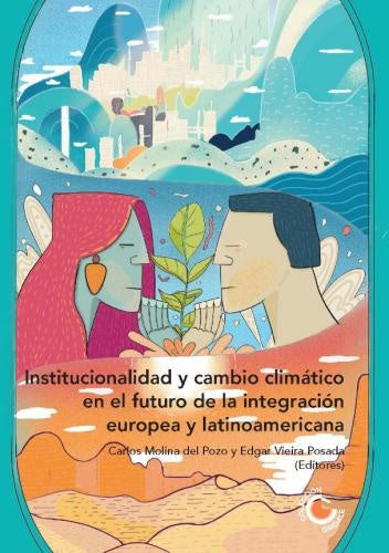 Institucionalidad y cambio climático en el futuro de la integración europea y latinoamericana | Álvarez, Saldaña Ortega y otros