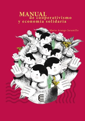 Manual de cooperativismo y economía solidaria | Mario Arango Jaramillo