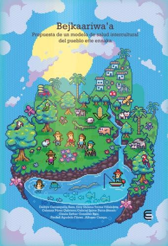 Bejkaariwa´a. Propuesta de un modelo de salud intercultura del pueblo ette ennaka | Agudelo Flórez, González Ruiz y otros