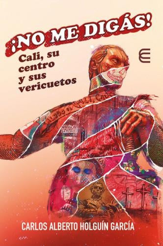 ¡No me digás! Cali, su centro y sus vericuetos | Carlos Alberto Holguín García