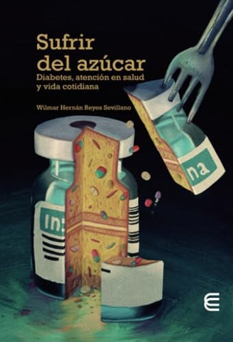 Sufrir del azúcar: diabetes, atención en salud y vida cotidiana  | Wilmar Hernán Reyes Sevillano