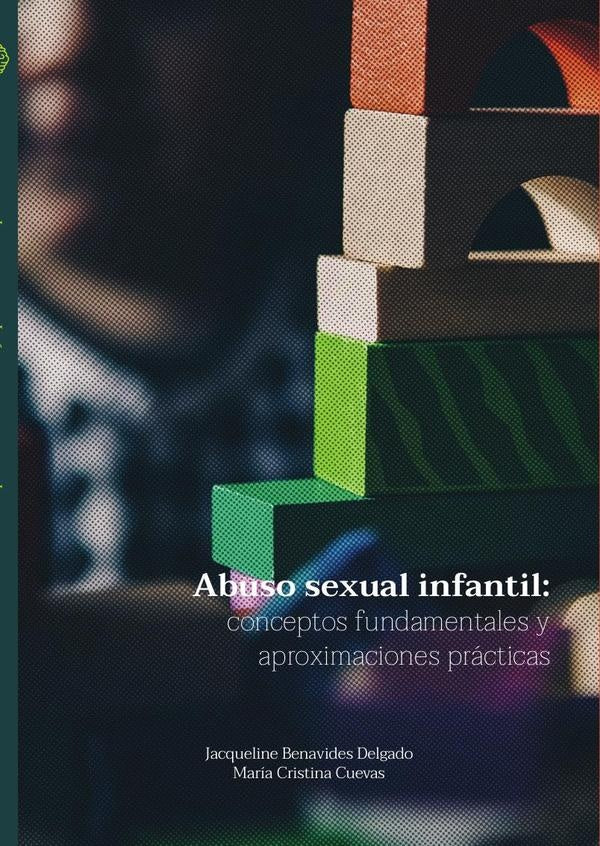 Abuso sexual infantil: conceptos fundamentales y aproximaciones prácticas | Benavides Delgado, Cuevas