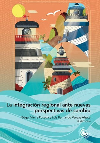 La integración regional ante nuevas perspectivas de cambio | Vargas Alzate, Quevedo y otros