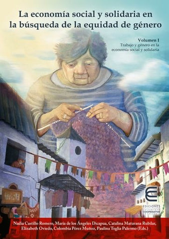 La economía social y solidaria en la búsqueda de la equidad de género Vol I | Teglia Palermo, Maturana Rubilar y otros