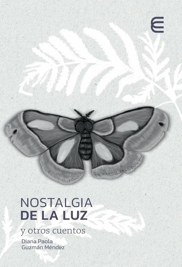 Nostalgia de la luz y otros cuentos | Diana Paola Guzmán Méndez