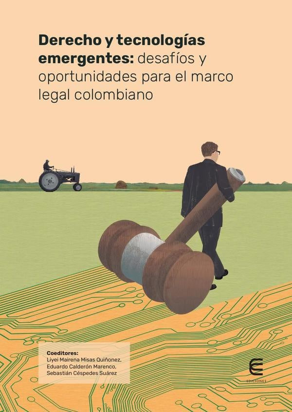 Derecho y tecnologías emergentes: desafíos y oportunidades para el marco legal colombiano | Misas Quiñonez, Quiñónez Rodríguez y otros