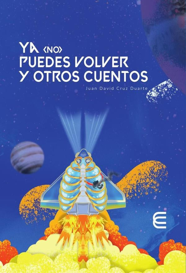 Ya (no) puedes volver y otros cuentos | Juan David Cruz Duarte