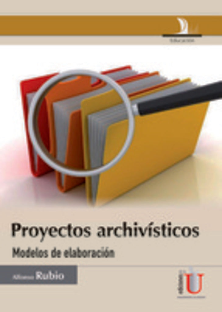 Proyectos archivísticos, modelos de elaboración | Alfonso Rubio