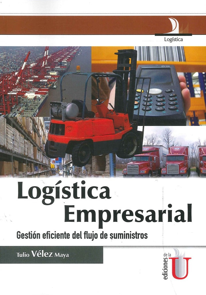 Logística empresarial, gestión eficiente del flujo de suministros | Tulio Vélez Maya