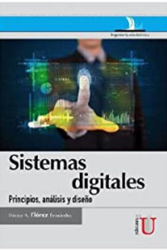 Sistemas digitales, principios, análisis y diseño | Héctor A. Flórez Fernández