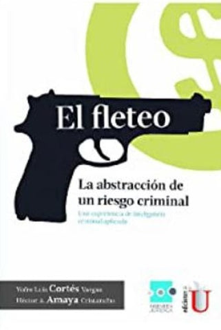 El Fleteo, la abstracción de un riesgo criminial | Cortés Vargas, Amaya Cristancho