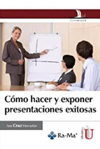 Cómo Hacer Y Exponer Presentaciones Exitosas | Herradón Cruz