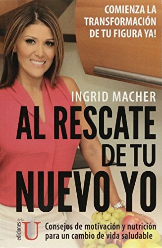 Al rescate de tu nuevo yo, consejos de motivación y MBNH3 para un cambio de vida saludable | Ingrid Macher