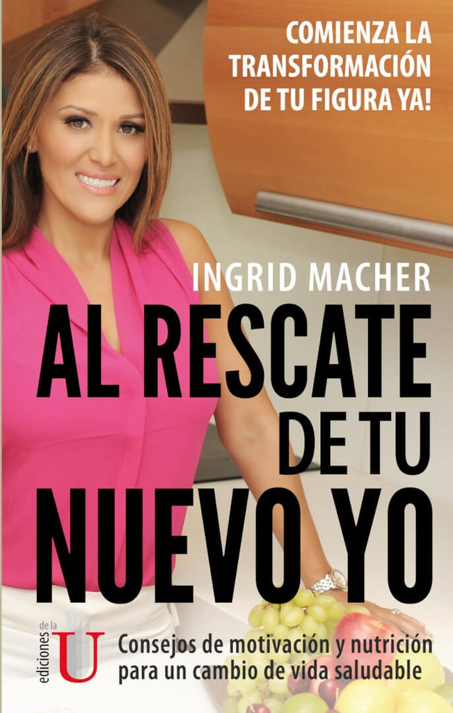 Al rescate de tu nuevo yo, consejos de motivación y MBNH3 para un cambio de vida saludable | Ingrid Macher
