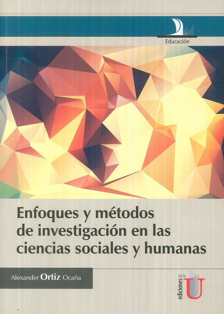 Enfoques y métodos de investigación en las ciencias sociales y humanas | Alexander  Ortiz Ocaña