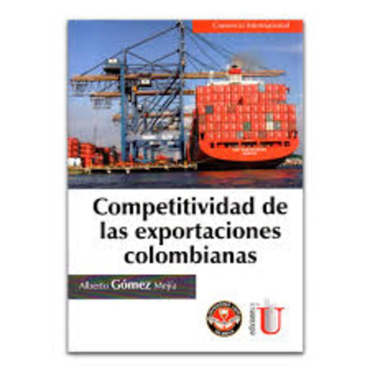 Competitividad de las exportaciones colombianas | Alberto Gomez Mejia