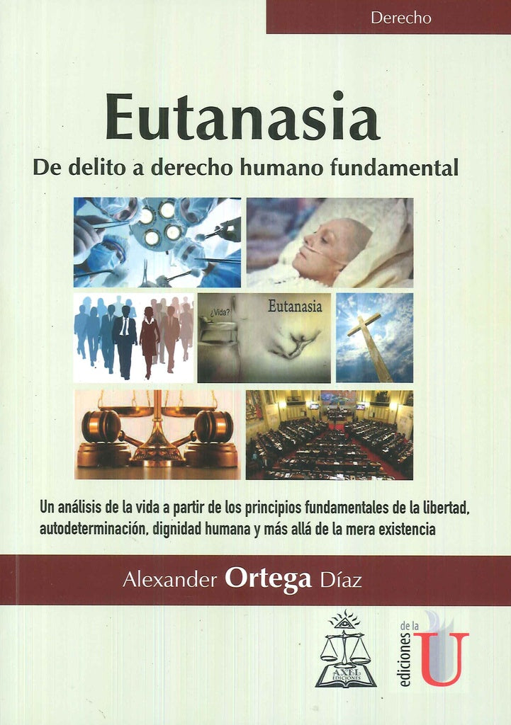 Eutanasia. De delito a derecho humano fundamental | Alexander Ortega Díaz