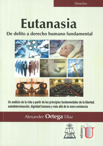 Eutanasia. De delito a derecho humano fundamental | Alexander Ortega Díaz