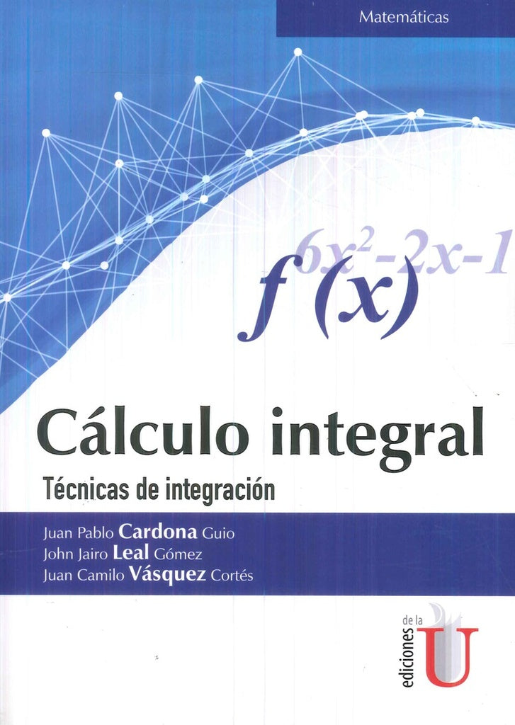 Cálculo Integral. Técnicas de integración | Juan Pablo Cardona