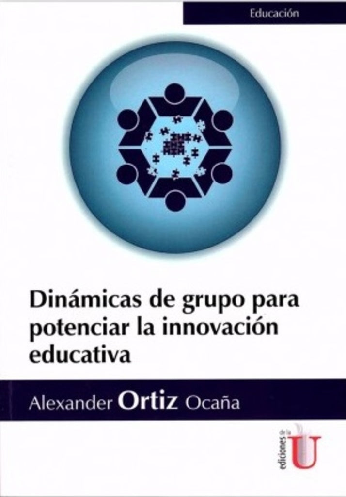 Dinámicas de grupo para potenciar la innovación educativa | Alexander Ortiz Ocaña
