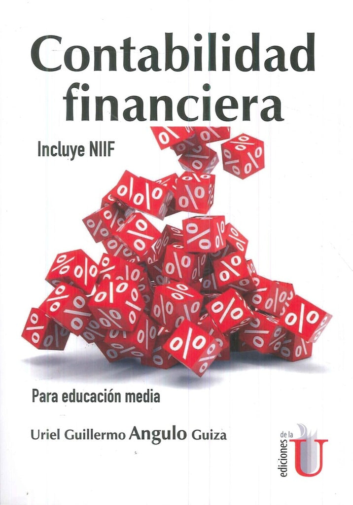 Contabilidad financiera. Incluye NIIF. Para educación media | Uriel Guillermo Angulo Guiza