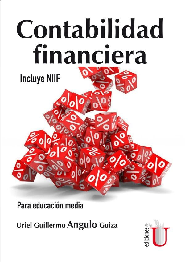 Contabilidad financiera. Incluye NIIF. Para educación media | Uriel Guillermo Angulo Guiza