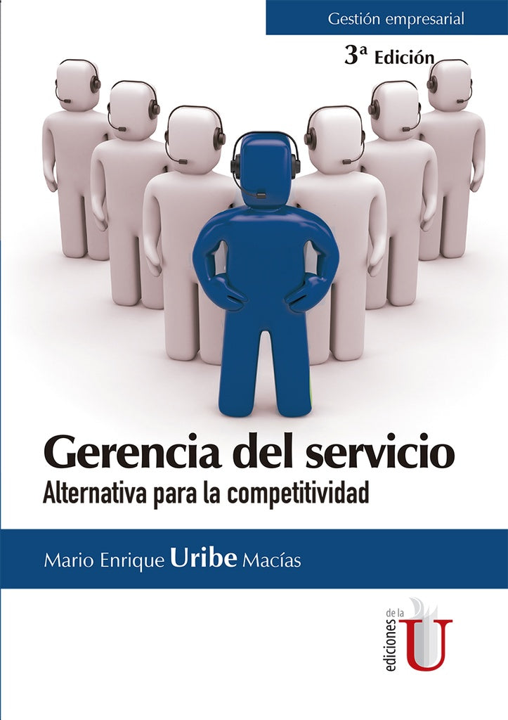 Gerencia del servicio. Alternativa para la competitividad. 3ra edición | Mario Enrique Uribe Macías