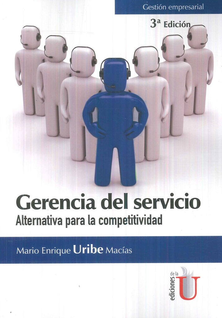 Gerencia del servicio. Alternativa para la competitividad. 3ra edición | Mario Enrique Uribe Macías