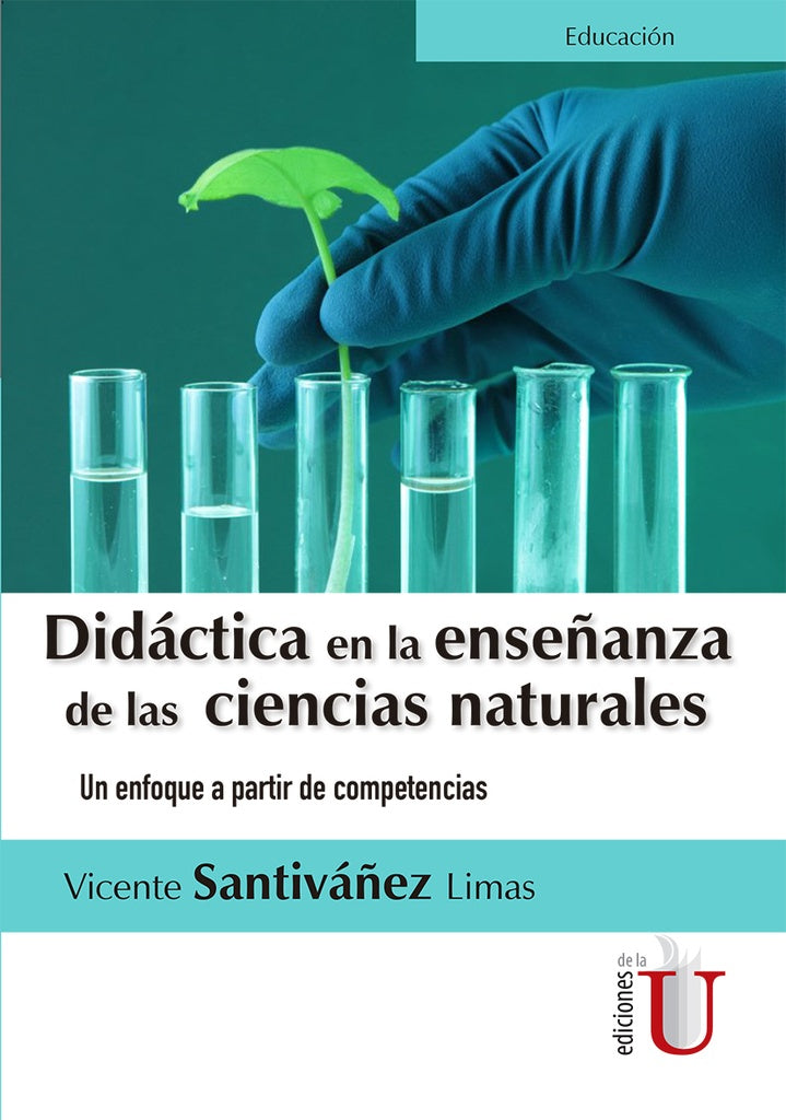 Didáctica en la enseñanza de las ciencias naturales. Un enfoque a partir de competencias | Vicente Santiváñez Limas