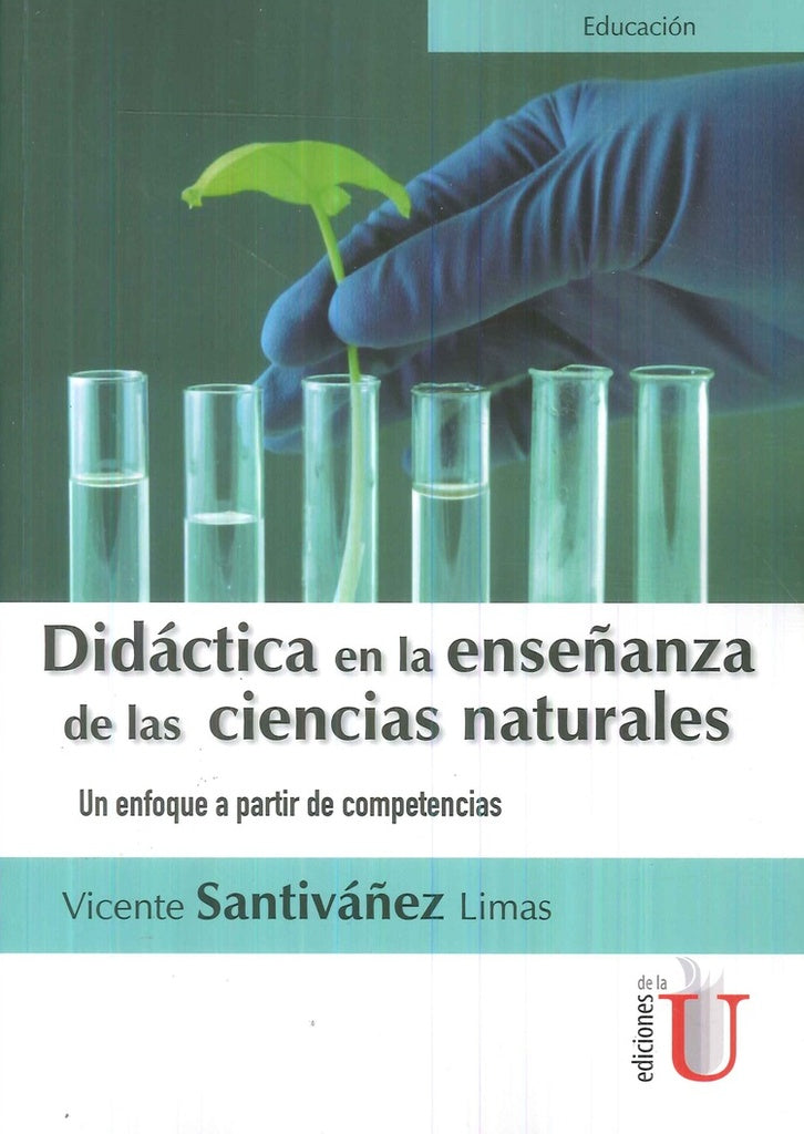 Didáctica en la enseñanza de las ciencias naturales. Un enfoque a partir de competencias | Vicente Santiváñez Limas